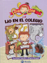 Zak Zoo y el Lio en el Colegio - Justine Smith, Clare Elsom (ISBN: 9788421699805)