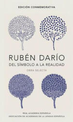 Ruben Dario, del simbolo a la realidad. Obra selecta / Ruben Dario, From the Sy mbol To Reality. Selected Works - Rubén Darío (ISBN: 9788420420677)