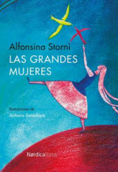 Las Grandes Mujeres - Alfonsina Storni, Antonia Santolaya (ISBN: 9788416112289)