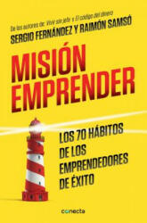 Mision emprender. Los 70 habitos de los emprendedores de exito / Mission Enterprise - SERGIO FERNANDEZ, RAIMON SAMSO (ISBN: 9788416029938)