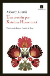 Una Oracion Por Katerina Horovitzova - Arnost Lustig, Patricia Gonzalo De Jesus (ISBN: 9788415130314)