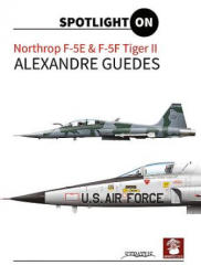 Northrop F-5E & F-5F Tiger II - Alexandre Guedes (ISBN: 9788365281593)