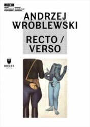 Andrzej Wroblewski: Recto / Verso - Eric de Chassey, Marta Dziewanska (ISBN: 9788364177163)