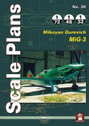 Scale Plans No. 30: Mikoyan Gurevich MiG-1/MiG-3 - Dariusz Karnas (ISBN: 9788363678999)