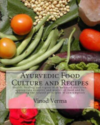 Ayurvedic Food Culture and Recipes: Health, healing and vigour with balanced nutrition, appropriate quantity and quality of food and by observing the - Vinod Verma, Dr Vinod Verma (ISBN: 9788189514235)
