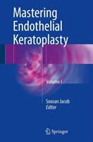 Mastering Endothelial Keratoplasty: Dsaek Dmek E-Dmek Pdek Air Pump-Assisted Pdek and Others Volume I (ISBN: 9788132228165)