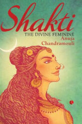 Anuja Chandramouli - Shakti - Anuja Chandramouli (ISBN: 9788129137296)