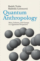 Quantum Anthropology - Radmila Lorencová, Radek Trnka (ISBN: 9788024634708)