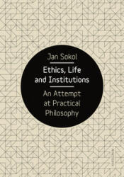 Ethics, Life and Institutions - Jan Sokol, Neil Cairns, Marketa Pauzerova (ISBN: 9788024634296)