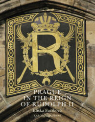 Prague in the Reign of Rudolph II - Eliska Fucíková (ISBN: 9788024622637)