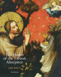 Master of the Trebon Altarpiece - Jan Royt (ISBN: 9788024622613)