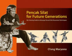 Pencak Silat for Future Generations - O'Ong Maryono (ISBN: 9786162151156)