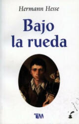 Bajo La Rueda - Herman Hesse (ISBN: 9786074156737)