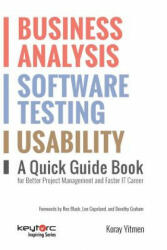 Business Analysis Software Testing Usability: A Quick Guide Book for Better Project Management and Faster IT Career (ISBN: 9786056606113)