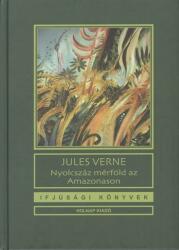 Nyolcszáz mérföld az Amazonason (ISBN: 9789633469859)