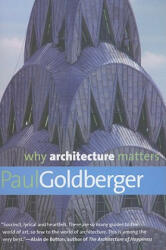 Why Architecture Matters - Paul Goldberger (2011)