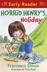 Horrid Henry Early Reader: Horrid Henry's Holiday - Francesca Simon (2009)