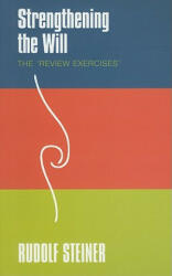 Strengthening the Will - Rudolf Steiner (2010)