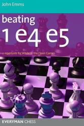 Beating 1e4 e5: A repertoire for White in the Open Games Zoom Beating 1e4 e5: A repertoire for White in the Open Games (2010)