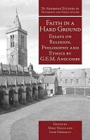 Faith in a Hard Ground: Essays on Religion Philosophy and Ethics (2008)