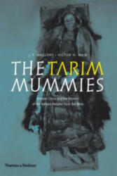 Tarim Mummies - J P Mallory (2008)