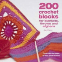 200 Crochet Blocks for Blankets, Throws and Afghans - Jan Eaton (2005)