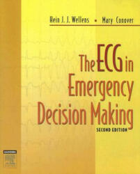ECG in Emergency Decision Making - Hein J. J. Wellens, Mary Boudreau Conover (2005)