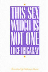 This Sex Which Is Not One - Luce Irigaray, Burke Porter (1985)
