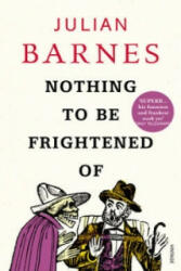 Nothing to be Frightened Of - Julian Barnes (2009)