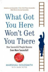 What Got You Here Won't Get You There - Marshall Goldsmith (2008)