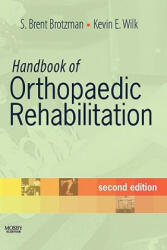 Handbook of Orthopaedic Rehabilitation - S. Brent Brotzman, Kevin E. Wilk (2007)