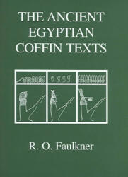 Ancient Egyptian Coffin Texts - R. O. Faulkner (2004)