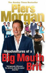 Misadventures of a Big Mouth Brit - Piers Morgan (2010)