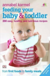 Feeding Your Baby and Toddler - Annabel Karmel (2010)