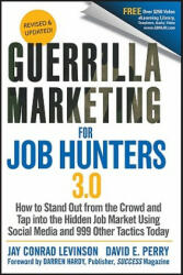 Guerrilla Marketing for Job Hunters 3.0: How to Stand Out from the Crowd and Tap Into the Hidden Job Market Using Social Media and 999 Other Tactics T (2011)