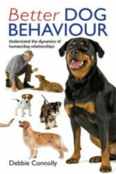 Better Dog Behaviour - Debbie Connolly (2011)