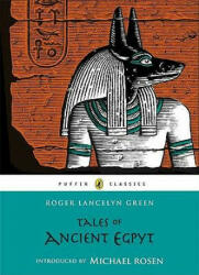 Tales of Ancient Egypt - Roger Lancelyn Green, Michael Rosen (2011)