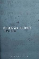 Design as Politics - Tony Fry (2010)