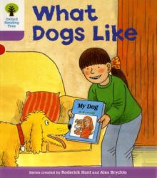 Oxford Reading Tree: Level 1+: More First Sentences A: What Dogs Like (2011)