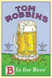 B is For Beer - Tom Robbins (2010)