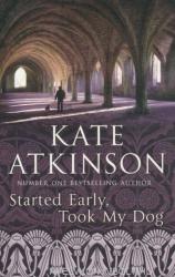 Started Early, Took My Dog - Kate Atkinson (2011)