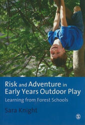 Risk & Adventure in Early Years Outdoor Play - Sara Knight (2011)