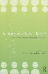 A Networked Self: Identity Community and Culture on Social Network Sites (2010)