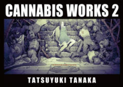 CANNABIS WORKS 2 Tatsuyuki Tanaka Art Book - Tatsuyuki Tanaka (ISBN: 9784835453590)