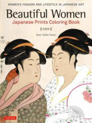 Beautiful Women Japanese Prints Coloring Book: Women's Fashion and Lifestyle in Japanese Art (ISBN: 9784805314692)