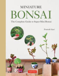 Miniature Bonsai: The Complete Guide to Super-Mini Bonsai (ISBN: 9784805314388)