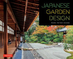 Japanese Garden Design - Marc Peter Keane, Haruzo Ohashi (ISBN: 9784805314258)