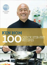 My Kitchen Table: 100 Quick Stir-fry Recipes - Ken Hom (2011)