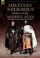 The Military Religious Orders of the Middle Ages: The Knights Templar Hospitaller and Others (2010)