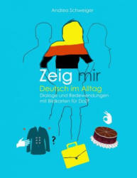 Zeig mir Deutsch im Alltag: Dialoge und Redewendungen mit Bildkarten fuer DaZ - Andrea Schweiger (ISBN: 9783981817409)